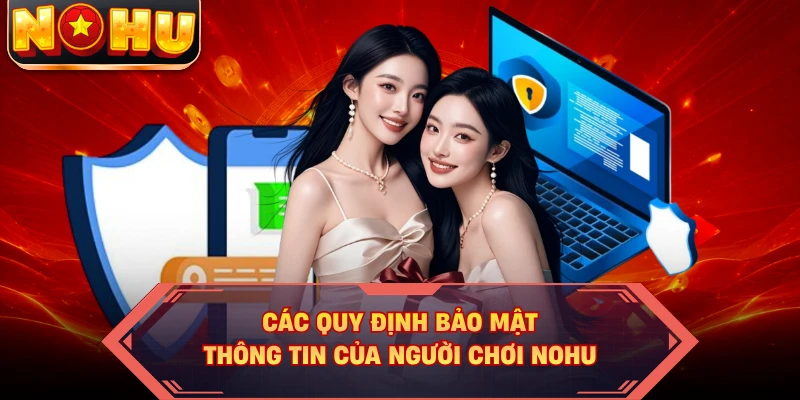 Các quy định bảo mật thông tin của người chơi NOHU