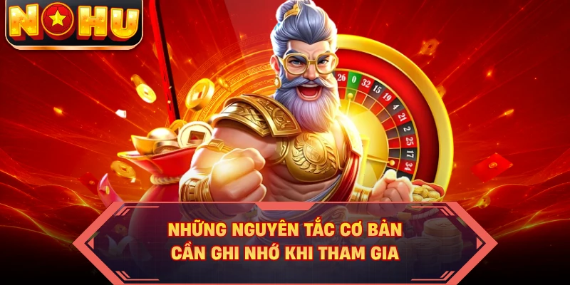 Những nguyên tắc cơ bản cần ghi nhớ khi tham gia
