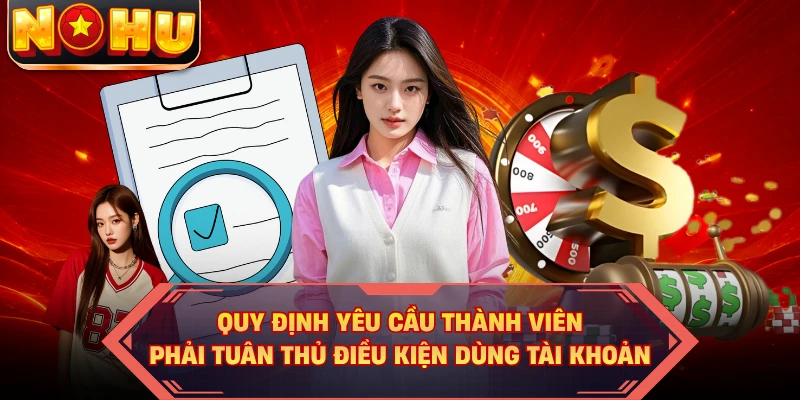 Quy định yêu cầu thành viên phải tuân thủ điều kiện dùng tài khoản